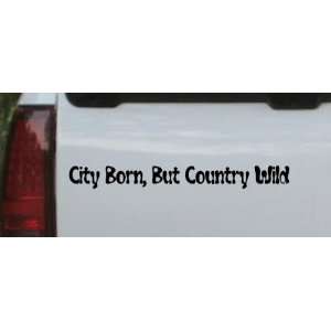 Black 48in X 5.6in    City Born But Country Wild Car Window Wall 