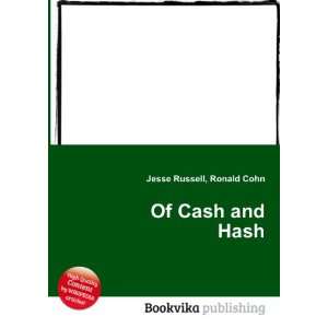  Of Cash and Hash Ronald Cohn Jesse Russell Books