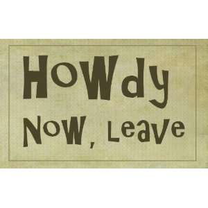  Howdy   Now Leave (Wood Sign): Everything Else