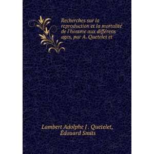   ©rens ages, par A. Quetelet et . Lambert Adolphe J. Quetelet Books