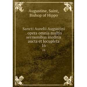 Sancti Aurelii Augustini . opera omnia multis sermonibus ineditis 