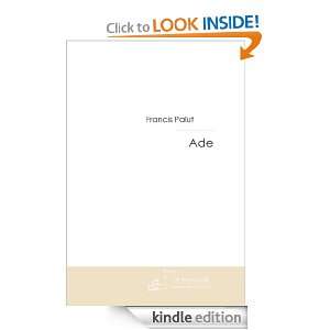 Ade (French Edition) Francis Palut  Kindle Store