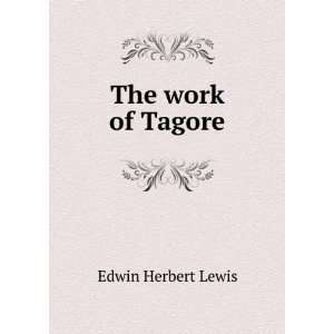  The work of Tagore Edwin Herbert Lewis Books