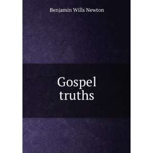  Gospel truths: Benjamin Wills Newton: Books