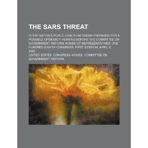 The SARS threat: is the nations public health network prepared for a 