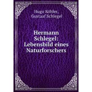 Hermann Schlegel: Lebensbild eines Naturforschers: Gustaaf Schlegel 