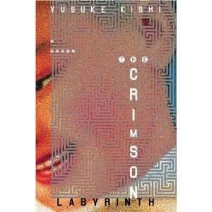  The Crimson Labyrinth [Paperback]: Yusuke Kishi: Books