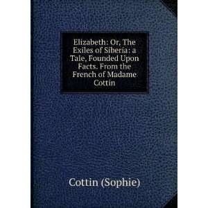  Elizabeth Or, The Exiles of Siberia a Tale, Founded Upon 