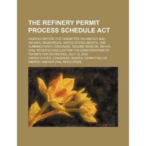  The Refinery Permit Process Schedule Act hearing before 