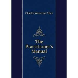  The Practitioners Manual Charles Warrenne Allen Books