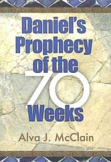   Prophecy of the 70 Weeks by Alva J. McClain, BMH Books  Paperback