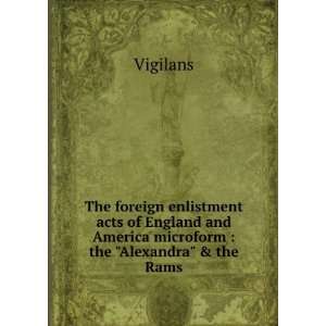   and America microform  the Alexandra & the Rams Vigilans Books