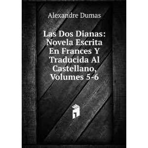   Frances Y Traducida Al Castellano, Volumes 5 6: Alexandre Dumas: Books