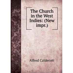  : The Church in the West Indies: (New impr.): Alfred Caldecott: Books