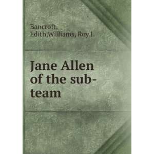    Jane Allen of the sub team: Edith,Williams, Roy L Bancroft: Books