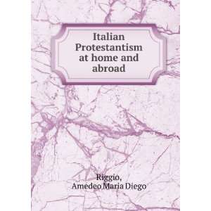   Protestantism at home and abroad Amedeo Maria Diego Riggio Books