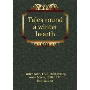   Tales round a winter hearth,: Jane Porter, Anna Maria, Porter: Books