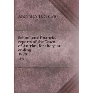   of Antrim, for the year ending . 1898: Antrim (N.H. : Town): Books