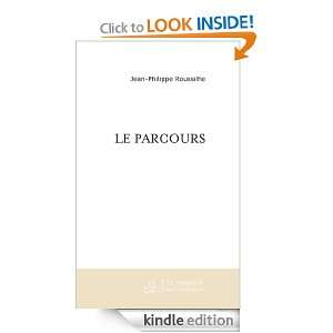 LE PARCOURS (French Edition) Jean Philippe Roussilhe  