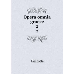 Opera omnia graece. 2 Aristotle  Books
