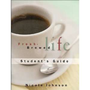  Fresh Brewed Life: Students Guide [Paperback]: Nicole 