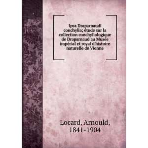   royal dhistoire naturelle de Vienne Arnould, 1841 1904 Locard Books