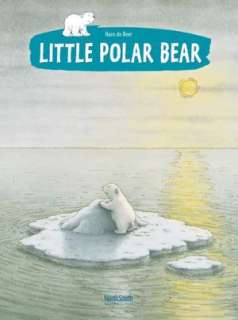   The Little Polar Bear by Hans de Beer, North South 