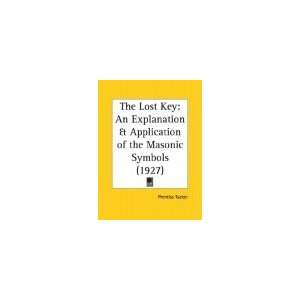 The Lost Key An Explanation and Application of the Masonic Symbols