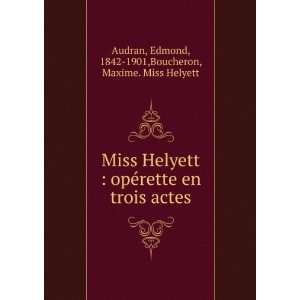   actes Edmond, 1842 1901,Boucheron, Maxime. Miss Helyett Audran Books