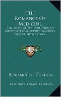 The Romance Of Medicine Benjamin Lee Gordon