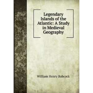   Atlantic A Study in Medieval Geography William Henry Babcock Books
