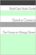 The House on Mango Street (A BookCaps Study Guide)