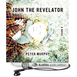  John the Revelator (Audible Audio Edition) Peter Murphy 