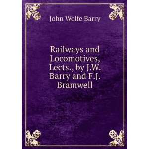   , Lects., by J.W. Barry and F.J. Bramwell John Wolfe Barry Books