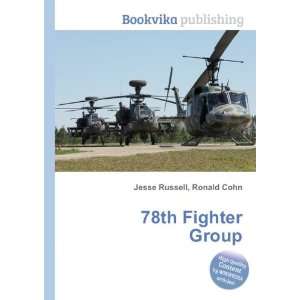  78th Fighter Group Ronald Cohn Jesse Russell Books