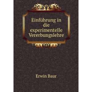   in die experimentelle Vererbungslehre. Erwin Baur  Books