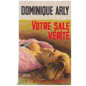  Votre sale verite Dominique Arly Books