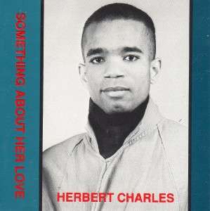 HERBERT CHARLES Something About Her Love CD 98 mega rare indie r&b 