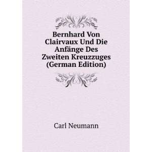 Bernhard Von Clairvaux Und Die AnfÃ¤nge Des Zweiten Kreuzzuges 