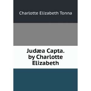   Capta. by Charlotte Elizabeth Charlotte Elizabeth Tonna Books
