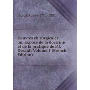   De P.J. Desault, Volume 1 (French Edition) Xavier Bichat Books