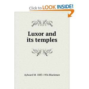    Luxor and its temples Aylward M. 1883 1956 Blackman Books