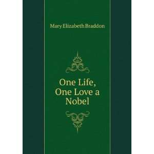  One Life, One Love a Nobel: Mary Elizabeth Braddon: Books