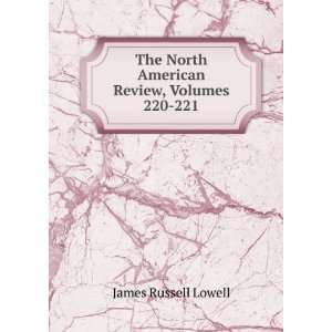   Review, Volumes 220 221: James Russell Lowell:  Books