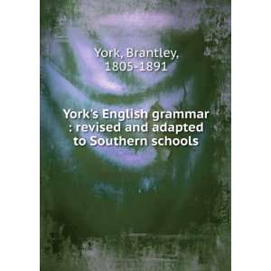   and adapted to Southern schools: Brantley, 1805 1891 York: Books