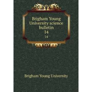   Young University science bulletin. 14 Brigham Young University Books
