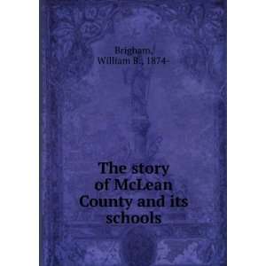   of McLean County and its schools: William B., 1874  Brigham: Books