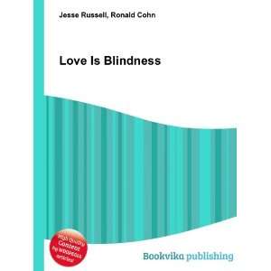  Love Is Blindness: Ronald Cohn Jesse Russell: Books