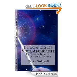 El Dominio De Vivir Abundante (Spanish Edition) Bruce Goldwell 