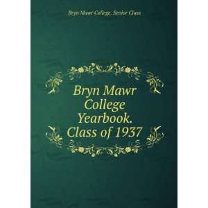   Yearbook. Class of 1937: Bryn Mawr College. Senior Class: Books